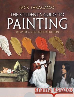 The Student's Guide to Painting: Revised Edition Jack Faragasso 9780486837390 Dover Publications Inc.
