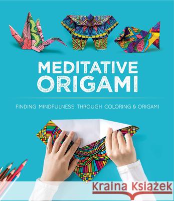 Meditative Origami: 10 Origami Models to Fold with Designs You Color John Montroll 9780486837437 Dover Publications