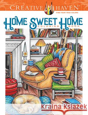 Creative Haven Home Sweet Home Coloring Book Teresa Goodridge 9780486837574