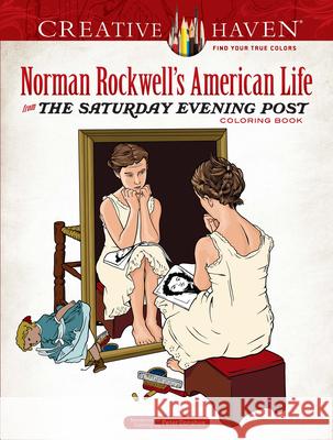 Creative Haven Norman Rockwell's American Life from the Saturday Evening Post Coloring Book Norman Rockwell Peter Donahue 9780486837888