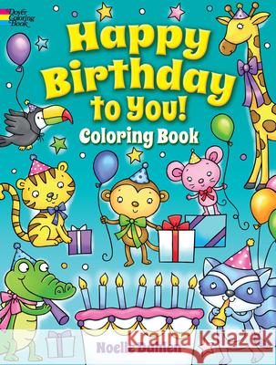 Happy Birthday to You! Coloring Book Noelle Dahlen 9780486837901 Dover Publications