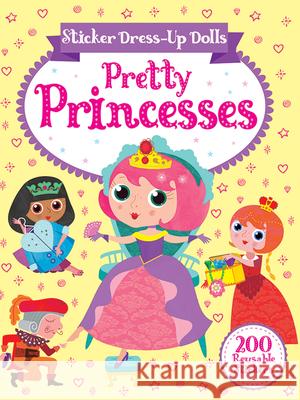 Sticker Dress-Up Dolls Pretty Princesses: 200 Reusable Stickers! Connie Isaacs Steph Hinton 9780486837956 Dover Publications