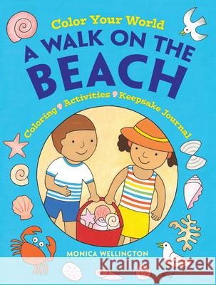 Color Your World: A Walk on the Beach: Coloring, Activities & Keepsake Journal Monica Wellington 9780486838335 Dover Publications