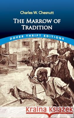 The Marrow of Tradition Charles W. Chesnutt 9780486838373 Dover Publications