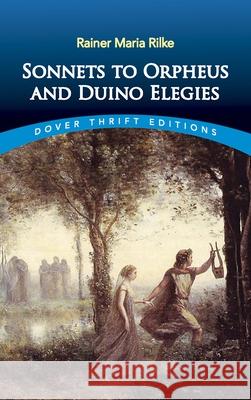 Sonnets to Orpheus and Duino Elegies Rainer Maria Rilke Jessie Lemont 9780486838670 Dover Publications