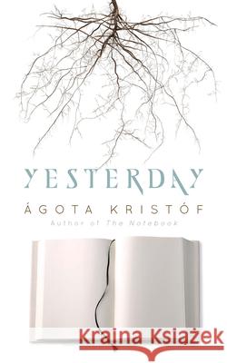 Yesterday Agota Kristof David Watson 9780486839134 Dover Publications