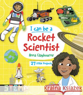 I Can Be a Rocket Scientist: Fun Stem Activities for Kids Claybourne, Anna 9780486839233
