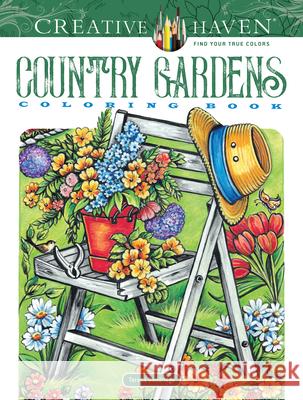 Creative Haven Country Gardens Coloring Book Teresa Goodridge 9780486840451 Dover Publications Inc.
