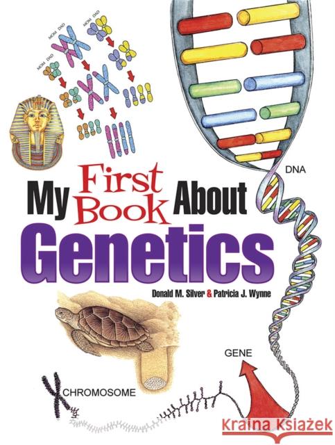 My First Book about Genetics Patricia J. Wynne Donald M. Silver 9780486840475 