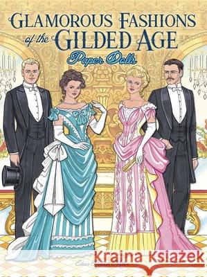 Glamorous Fashions of the Gilded Age Paper Dolls Eileen Rudisill Miller 9780486841847 