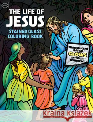 The Life of Jesus Stained Glass Coloring Book Marty Noble 9780486841953