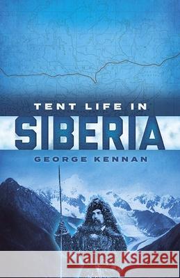 Tent Life in Siberia George Kennan 9780486842134 Dover Publications