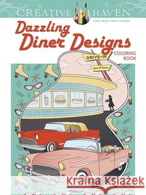 Creative Haven Dazzling Diner Designs Coloring Book Mazurkiewicz, Jessica 9780486842141 Dover Publications