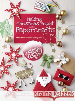 Making Christmas Bright with Papercrafts: More Than 40 Festive Projects! Hornecke, Alice 9780486842400 Dover Publications Inc.