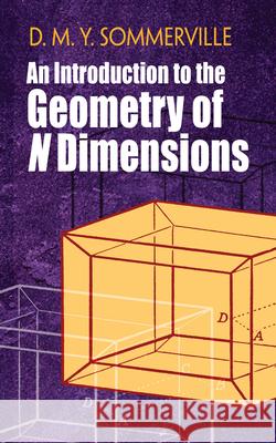 Introduction to the Geometry of N Dimensions Howard Eves 9780486842486