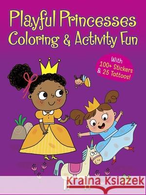 Playful Princesses Coloring & Activity Fun: With 100+ Stickers & 25 Tattoos! Dover Publications 9780486842653