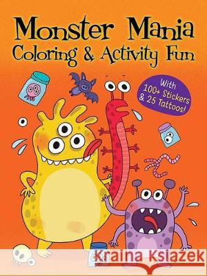 Monster Mania Coloring & Activity Fun: With 100+ Stickers & 25 Tattoos! Dover Publications 9780486842677 Dover Publications