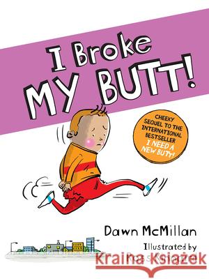 I Broke My Butt!: The Cheeky Sequel to the International Bestseller I Need a New Butt! McMillan, Dawn 9780486842738 Dover Publications
