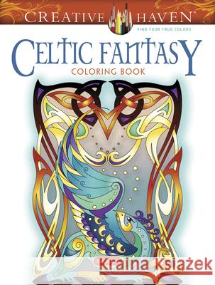 Creative Haven Celtic Fantasy Coloring Book Cari Buziak 9780486844725 Dover Publications