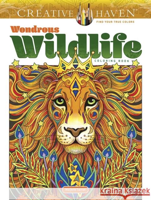 Creative Haven Wondrous Wildlife Coloring Book Marjorie Sarnat 9780486845425 Dover Publications
