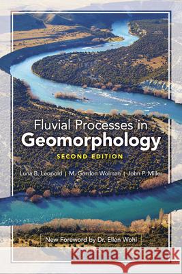 Fluvial Processes in Geomorphology: Second Edition Luna B. Leopold M. Gordon Wolman John P. Miller 9780486845524 Dover Publications