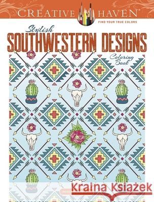 Creative Haven Stylish Southwestern Designs Coloring Book Jessica Mazurkiewicz 9780486846668 Dover Publications Inc.