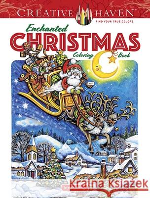 Creative Haven Enchanted Christmas Coloring Book Teresa Goodridge 9780486846675 Dover Publications