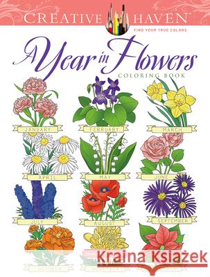 Creative Haven a Year in Flowers Coloring Book Jessica Mazurkiewicz 9780486847191 Dover Publications Inc.