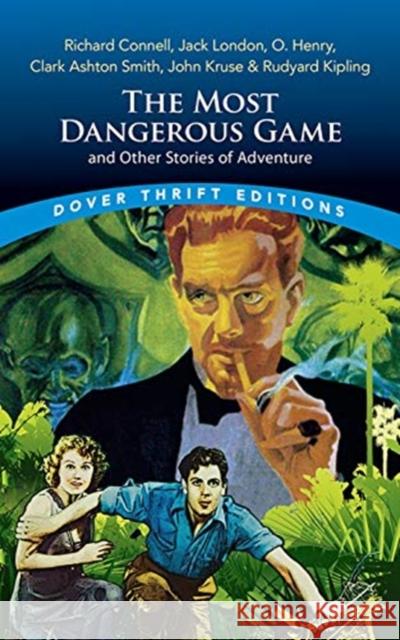 The Most Dangerous Game and Other Stories of Adventure Richard Connell Jack London Rudyard Kipling 9780486848228 