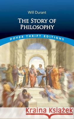 The Story of Philosophy Will Durant 9780486848556 Dover Publications Inc.