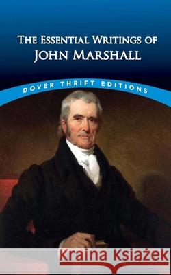 The Essential Writings of John Marshall John Marshall John Grafton 9780486849195