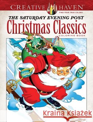 Creative Haven the Saturday Evening Post Christmas Classics Coloring Book Noble, Marty 9780486849621 Dover Publications