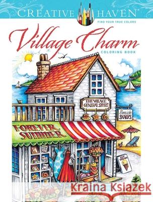 Creative Haven Village Charm Coloring Book Teresa Goodridge 9780486849676 Dover Publications Inc.