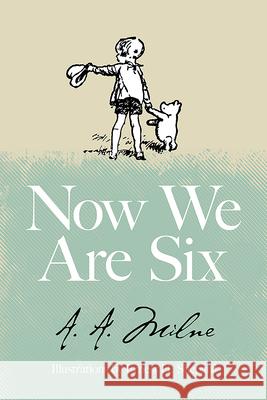 Now We Are Six A. A. Milne Ernest H. Shepard 9780486849881 Dover Publications