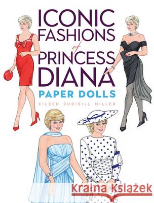 Iconic Fashions of Princess Diana Paper Dolls Eileen Rudisill Miller 9780486850214 Dover Publications Inc.