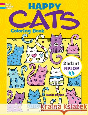 Happy Cats Coloring Book/Happy Cats Color by Number: 2 Books in 1/Flip and See! Noelle Dahlen 9780486850221 Dover Publications Inc.
