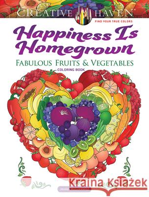 Creative Haven Happiness is Homegrown Coloring Book Jessica Mazurkiewicz 9780486850337 Dover Publications Inc.