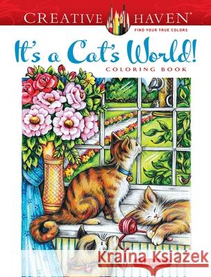 Creative Haven it's a Cat's World! Coloring Book Goodridge Teresa 9780486850399 Dover Publications Inc.