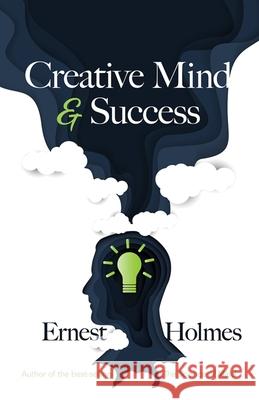 Creative Mind and Success Ernest Holmes 9780486850467 Ixia Press