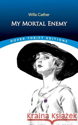 My Mortal Enemy Willa Cather 9780486850863 Dover Publications Inc.