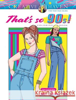 Creative Haven That's So 90s! Coloring Book Eileen Miller 9780486850955 Dover Publications Inc.