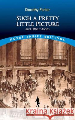 Such a Pretty Little Picture and Other Stories Dorothy Parker 9780486851051