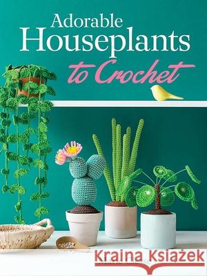 Adorable Houseplants to Crochet Marie Clesse 9780486851150 Dover Publications Inc.