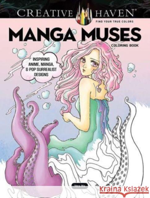 Creative Haven Manga Muses Coloring Book: Inspiring Anime, Manga, & Pop Surrealist Designs Vera Ma 9780486851228 Dover Publications Inc.