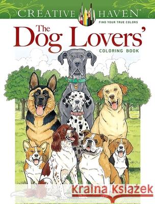 Creative Haven the Dog Lovers' Coloring Book John Green 9780486851679