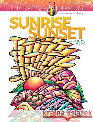 Creative Haven Sunrise Sunset Coloring Book Miryam Adatto 9780486851839 Dover Publications Inc.