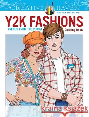 Creative Haven Y2K Fashions Coloring Book: Trends from the 2000s! Eileen Rudisill Miller 9780486852058 Dover Publications