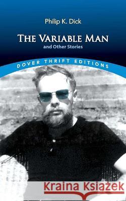 The Variable Man and Other Stories Philip K. Dick 9780486852140