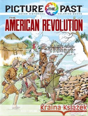Picture the Past: the American Revolution, Historical Coloring Book Peter F. Copeland 9780486852270