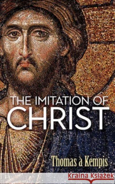 The Imitation of Christ Thomas ?. Kempis 9780486852287 Ixia Press